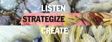 Listen, Strategize, Create